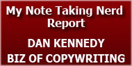 Dan Kennedy Biz Of Copy Nerd Report
